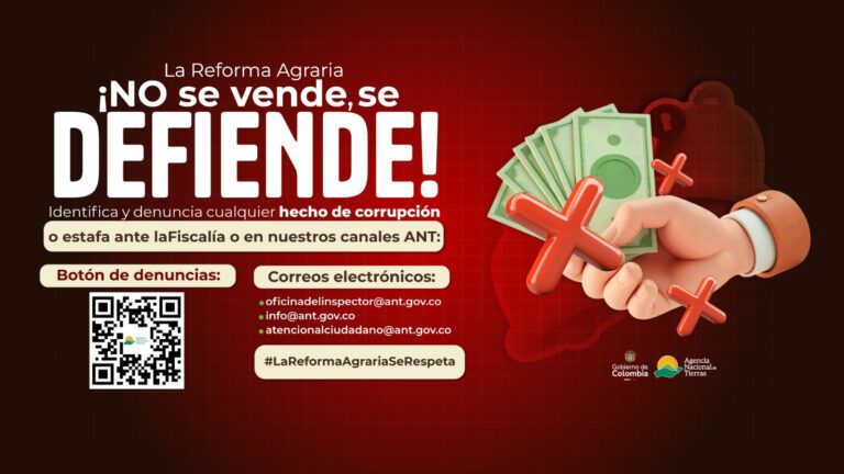 Todos los trámites ante la Agencia Nacional de tierras son gratuitos, no se admiten intermediarios.